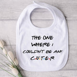 The one where i couldn't be any cuter Friends style  Baby Baby Vest, funny 100% cotton babygrow